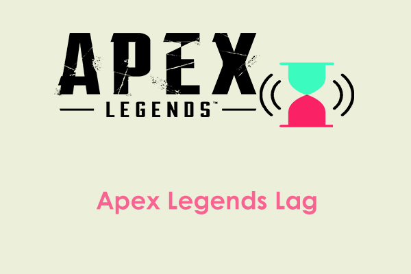 Why Is Apex Legends So Laggy? How to Fix It? Find Proven Ways!