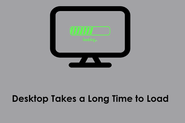 Windows 11/10 Desktop Takes a Long Time to Load: How to Fix?