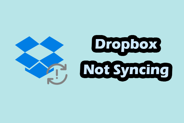How to Fix Dropbox Not Syncing? Here Are Some Useful Methods