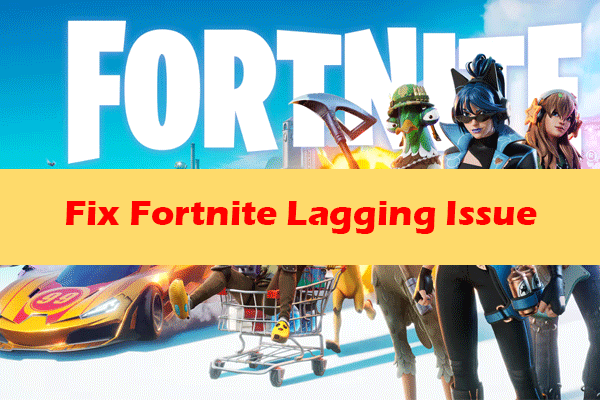 Here’s a Complete Guide on Solving Fortnite Lagging Issue on PC