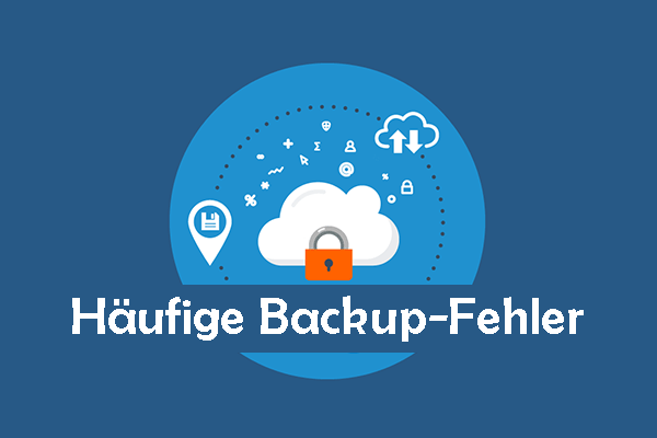 Überblick über die 9 häufigsten Backup-Fehler und wie Sie sie vermeiden