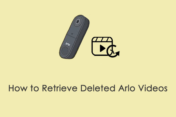 A Complete Guide on How to Retrieve Deleted Arlo Videos