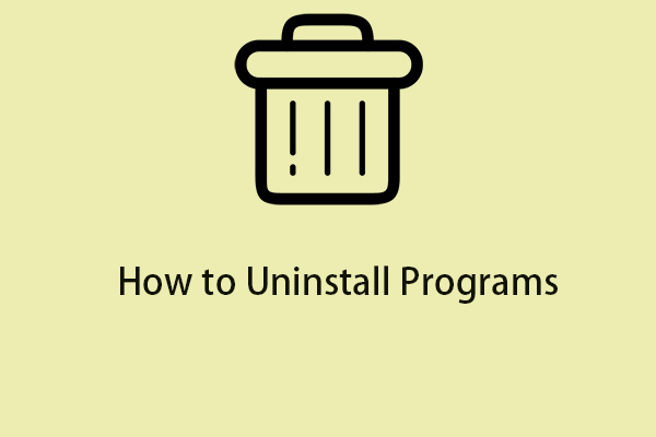 How to Uninstall Programs on Windows 11? 8 Ways Are Here!