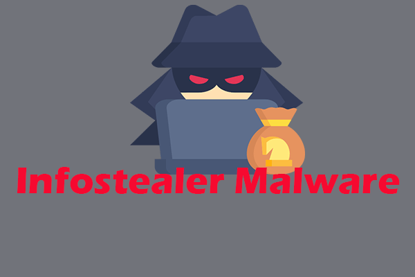 Infostealer Malware: Definition, How Attacks, Removal, Prevention