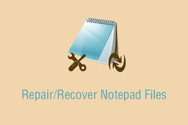 How to Repair/Recover Notepad Files (Unsaved/Deleted/Lost)