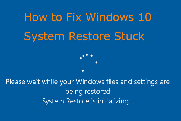 How to Fix Windows 10 System Restore Stuck or Frozen?