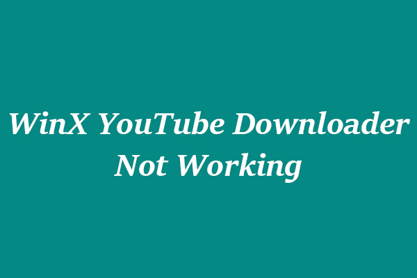 Fix WinX YouTube Downloader Not Working & Top Alternatives
