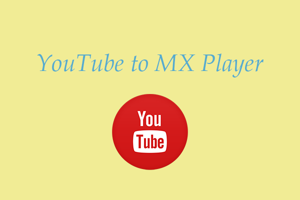 Best Ways to Import Videos from YouTube to MX Player